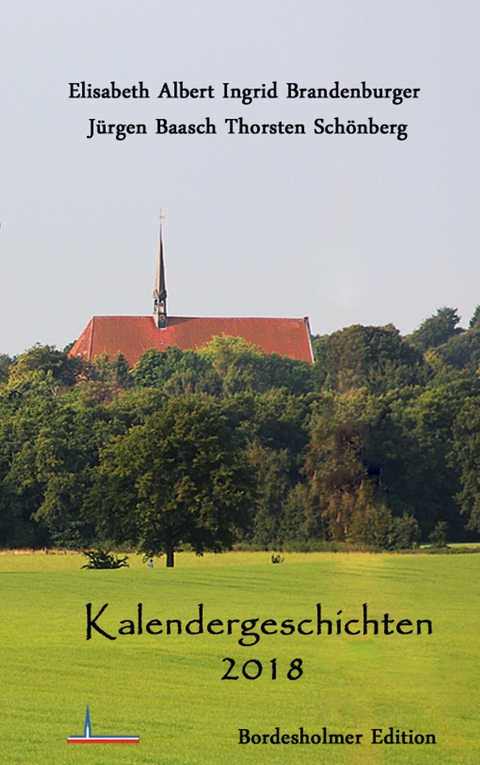 Kalendergeschichten 2018 - Elisabeth Albert, Ingrid Brandenburger, Thorsten Schönberg