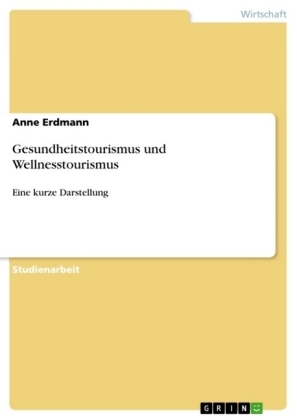 Gesundheitstourismus und Wellnesstourismus - Anne Erdmann
