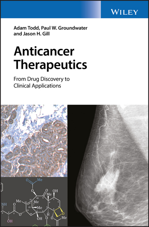 Anticancer Therapeutics -  Jason H. Gill,  Paul W. Groundwater,  Adam Todd