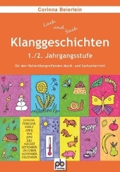 Klanggeschichten, 1./2. Jahrgangsstufe für den fächerübergreifenden Musik- und Sachunterricht - Corinna Beierlein