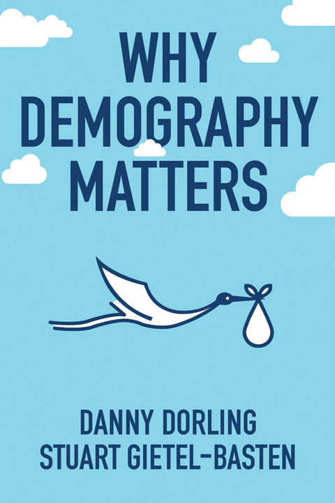 Why Demography Matters -  Danny Dorling,  Stuart Gietel-Basten