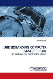 UNDERSTANDING COMPUTER GAME CULTURE - Jan Van Looy