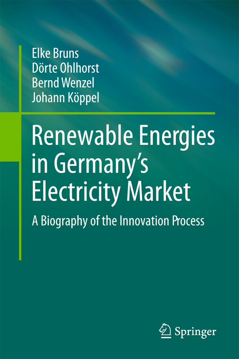 Renewable Energies in Germany’s Electricity Market - Elke Bruns, Dörte Ohlhorst, Bernd Wenzel, Johann Köppel