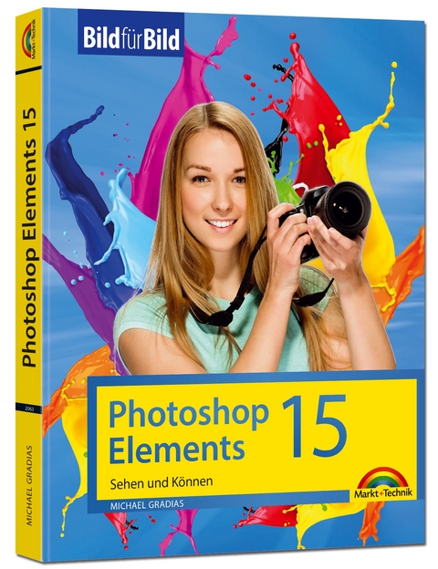 Photoshop Elements 15 - Bild für Bild erklärt - Michael Gradias