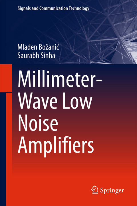 Millimeter-Wave Low Noise Amplifiers - Mladen Božanić, Saurabh Sinha