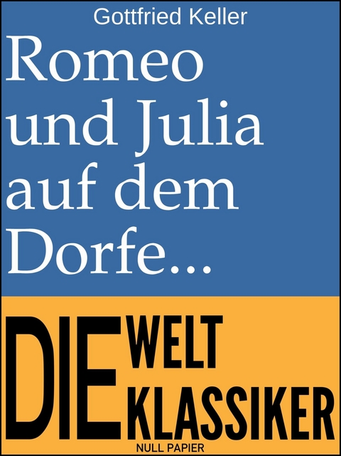 Romeo und Julia auf dem Dorfe -  Gottfried Keller