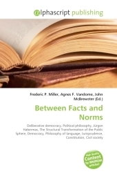 Between Facts and Norms - Frederic P Miller, Agnes F Vandome, John McBrewster