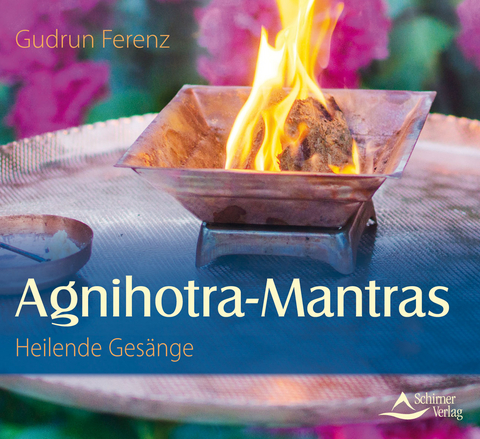 Agnihotra Mantras - Heilende Gesänge - Gudrun Ferenz