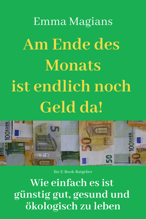 Am Ende des Monats ist endlich noch Geld da -  Emma Magians