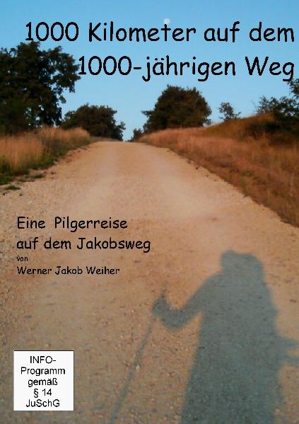 1000 km auf dem 1000-jährigen Weg - Werner J Weiher