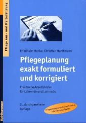 Pflegeplanung exakt formuliert und korrigiert - Friedhelm Henke, Christian Horstmann