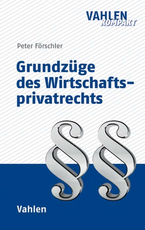 Grundzüge des Wirtschaftsprivatrechts - Peter Förschler
