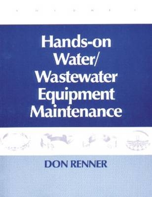 Hands On Water and Wastewater Equipment Maintenance, Volume II -  Barbara Renner