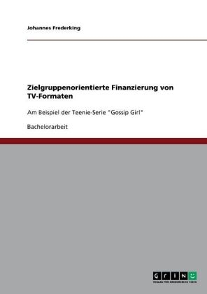 Zielgruppenorientierte Finanzierung von TV-Formaten - Johannes Frederking