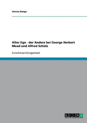 Alter Ego. Der Andere bei George Herbert Mead und Alfred Schütz - Nathalie Verden