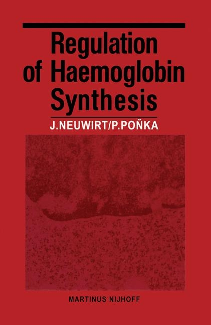 Regulation of Haemoglobin Synthesis -  J. Neuwirt,  P. Ponka