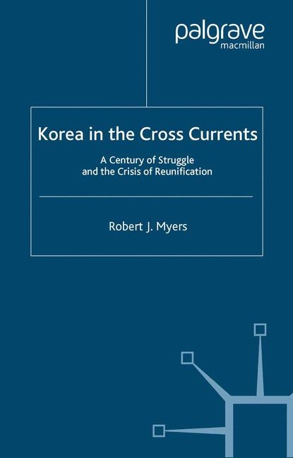 Korea in the Cross Currents -  R. Myers