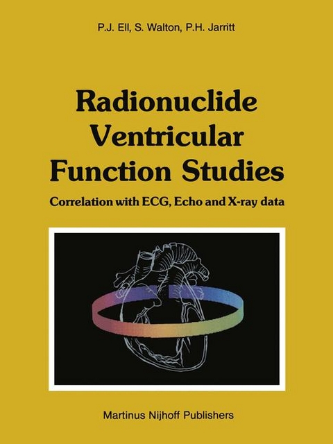Radionuclide Ventricular Function Studies -  P.J. Ell,  Peter H. Jarritt,  Stephen Walton