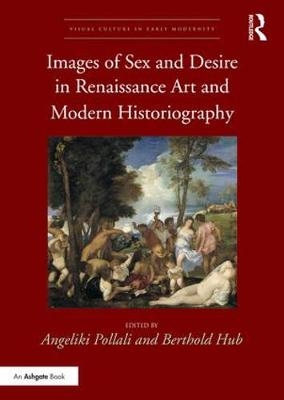 Images of Sex and Desire in Renaissance Art and Modern Historiography - 