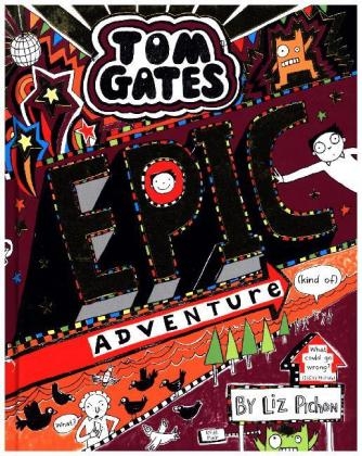 Tom Gates: Epic Adventure (kind of) -  Liz Pichon