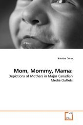 Mom, Mommy, Mama: - Katelan Dunn