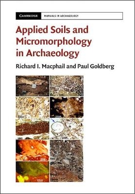 Applied Soils and Micromorphology in Archaeology -  Paul Goldberg,  Richard I. Macphail