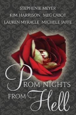 Prom Nights from Hell - Stephenie Meyer, Kim Harrison, Meg Cabot, Lauren Myracle, Michele Jaffe