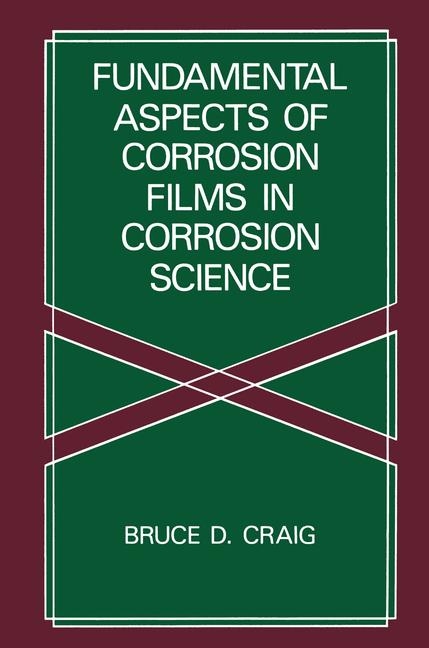 Fundamental Aspects of Corrosion Films in Corrosion Science -  B.D. Craig