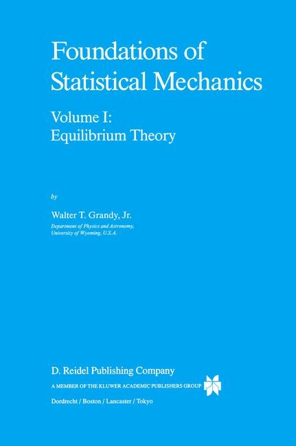 Foundations of Statistical Mechanics -  W.T. Grandy Jr.