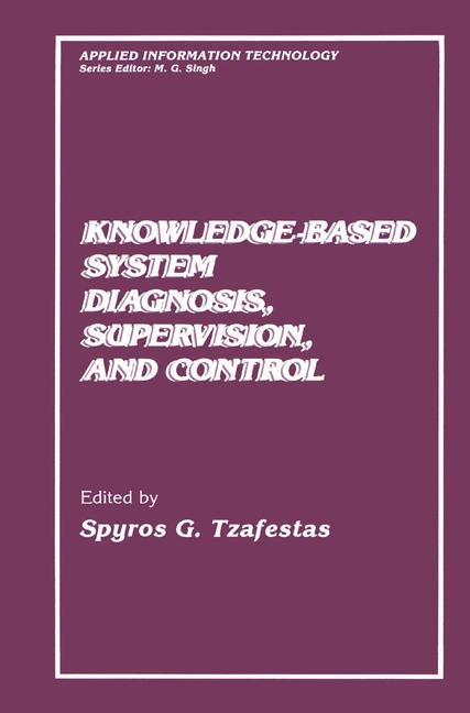 Knowledge-Based System Diagnosis, Supervision, and Control - 