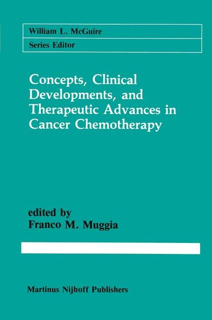 Concepts, Clinical Developments, and Therapeutic Advances in Cancer Chemotherapy - 