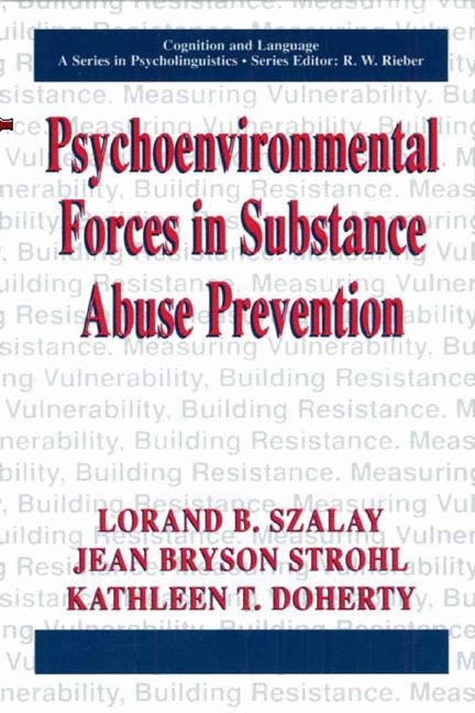 Psychoenvironmental Forces in Substance Abuse Prevention -  Kathleen T. Doherty,  Jean Bryson Strohl,  Lorand B. Szalay