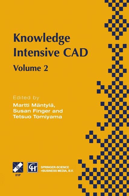 Knowledge Intensive CAD -  Susan Finger,  Martti Mantyla,  Tetsuo Tomiyama
