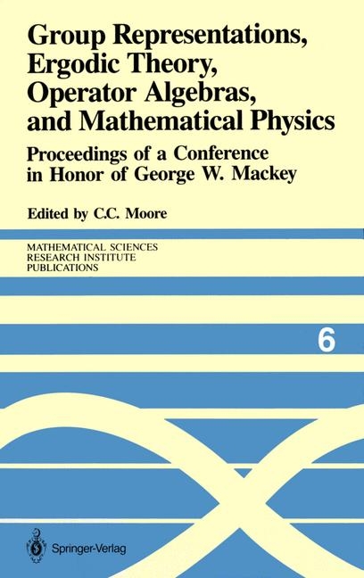 Group Representations, Ergodic Theory, Operator Algebras, and Mathematical Physics - 