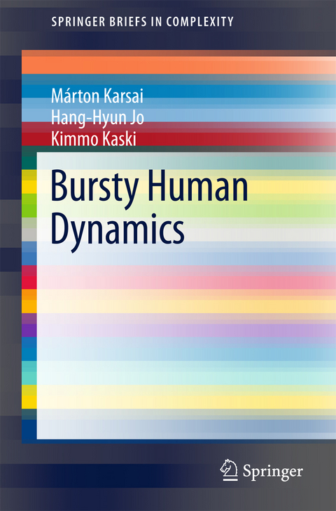 Bursty Human Dynamics - Márton Karsai, Hang-Hyun Jo, Kimmo Kaski
