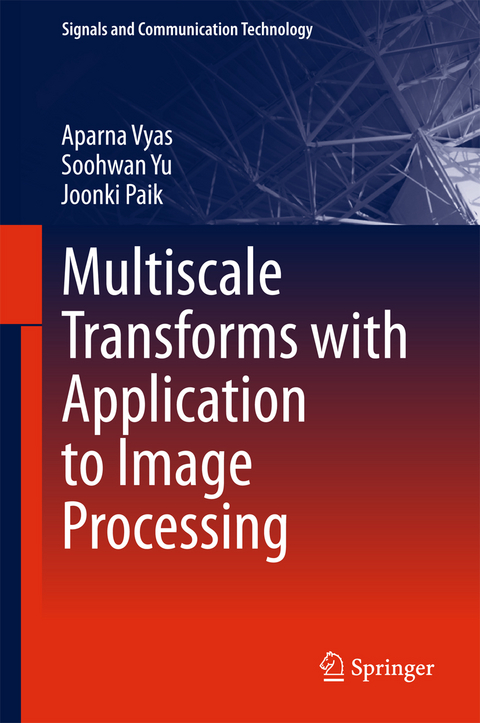 Multiscale Transforms with Application to Image Processing -  Joonki Paik,  Aparna Vyas,  Soohwan Yu