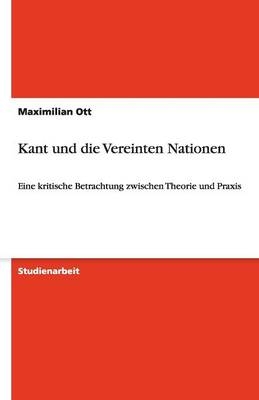 Kant und die Vereinten Nationen - Maximilian Ott