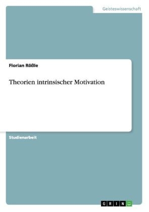 Theorien intrinsischer Motivation - Florian Rößle