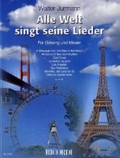 Alle Welt singt seine Lieder, für Gesang und Klavier - Walter Jurmann