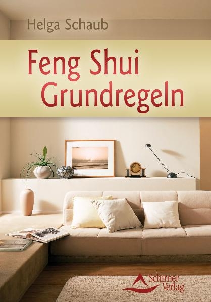 Feng Shui Grundregeln - Helga Schaub