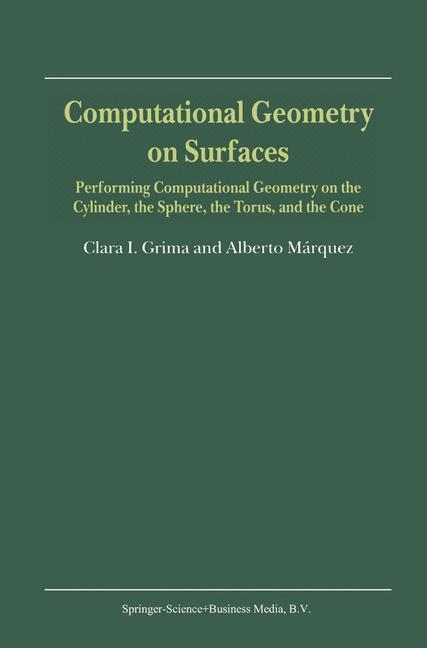 Computational Geometry on Surfaces -  Clara I. Grima,  Alberto Marquez