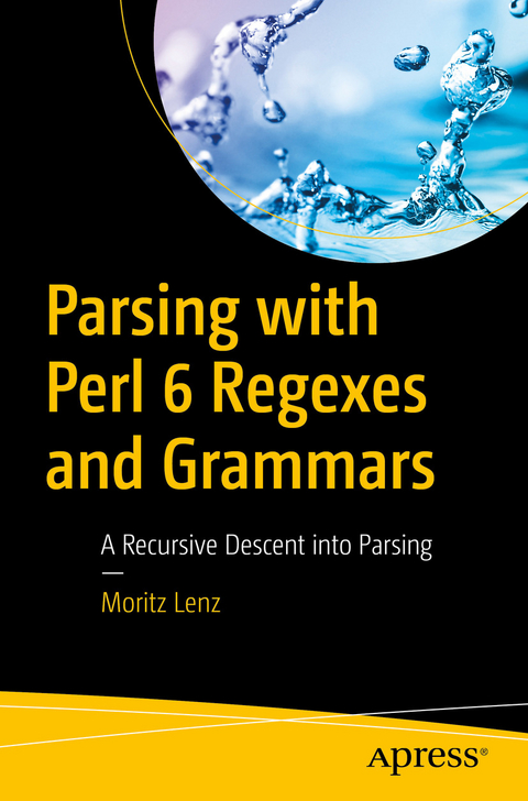 Parsing with Perl 6 Regexes and Grammars -  Moritz Lenz