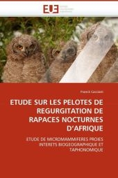 Etude Sur Les Pelotes de Regurgitation de Rapaces Nocturnes d''afrique -  Cacciani-F