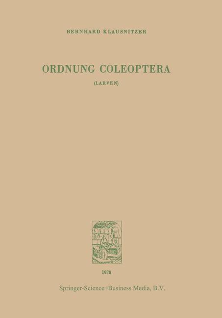 Ordnung Coleoptera (LARVEN) -  B. Klausnitzer