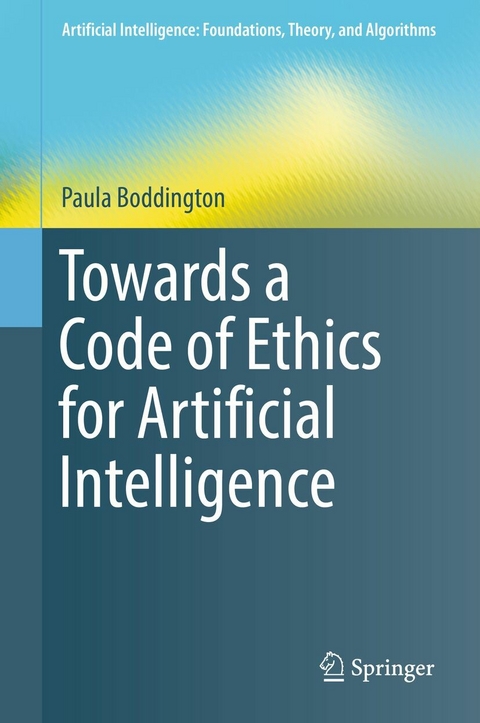 Towards a Code of Ethics for Artificial Intelligence -  Paula Boddington