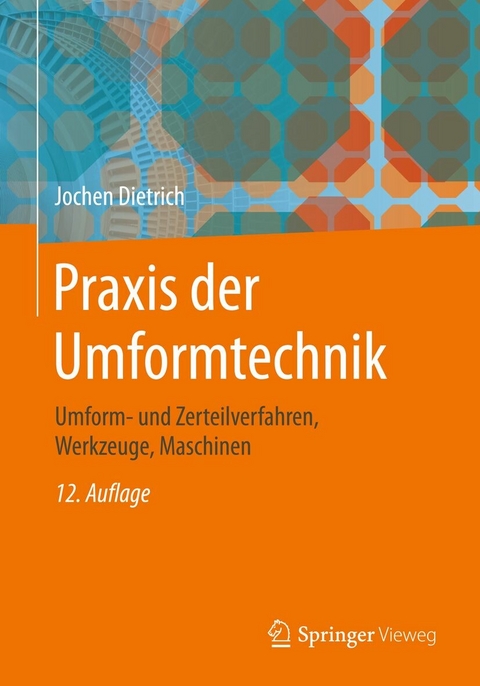 Praxis der Umformtechnik - Jochen Dietrich