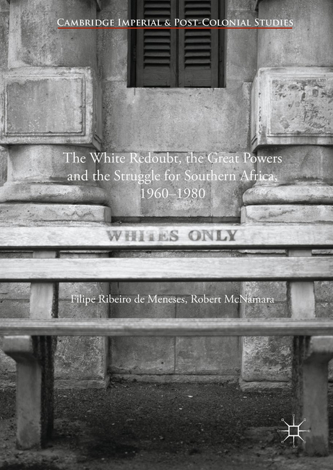 White Redoubt, the Great Powers and the Struggle for Southern Africa, 1960-1980 -  Robert McNamara,  Filipe Ribeiro de Meneses
