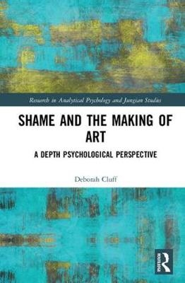 Shame and the Making of Art -  Deborah Cluff