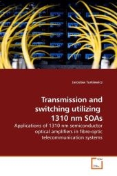 Transmission and switching utilizing 1310 nm SOAs - Jaroslaw Turkiewicz