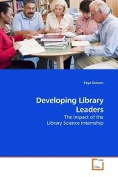 Developing Library Leaders - Kaye Dotson